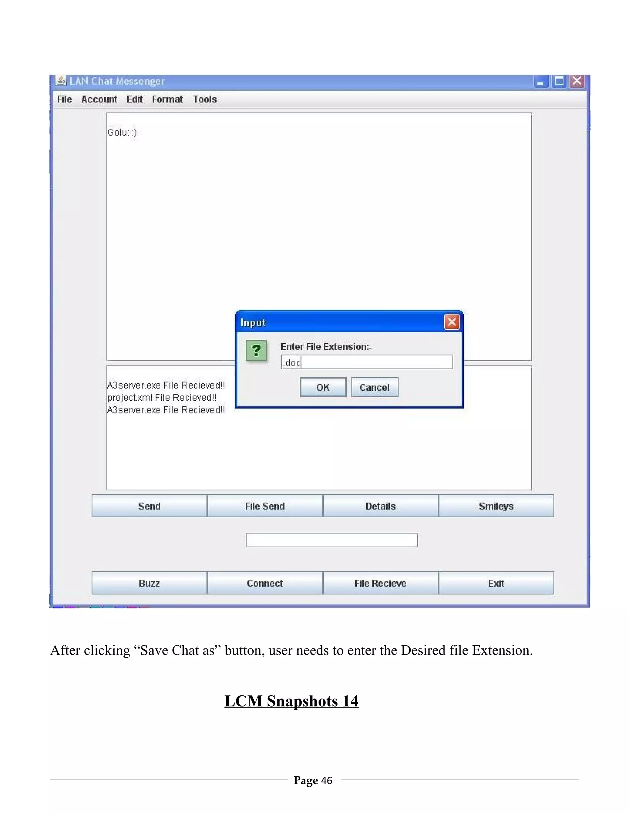 After clicking “Save Chat as” button, user needs to enter the Desired file Extension.


                              LCM Snapshots 14



                                          Page 46
 
