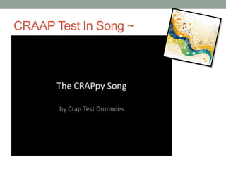CRAAP Test In Song ~
 