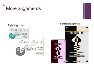 More alignmentsCentered alignmentRight alignment