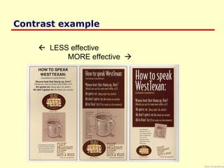 Saul Greenberg
Contrast example
 LESS effective
MORE effective 
 