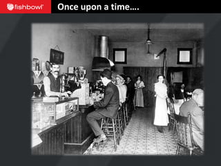 Once upon a time….
 