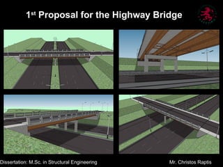 1st Proposal for the Highway Bridge




Dissertation: M.Sc. in Structural Engineering   Mr. Christos Raptis
 