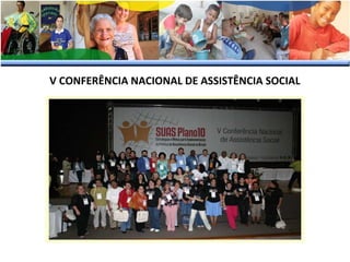 V CONFERÊNCIA NACIONAL DE ASSISTÊNCIA SOCIAL

 
