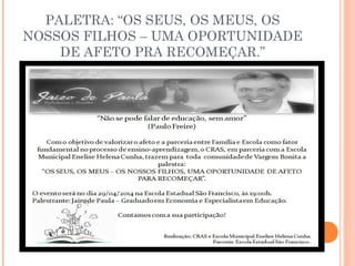 PALETRA: “OS SEUS, OS MEUS, OS 
NOSSOS FILHOS – UMA OPORTUNIDADE 
DE AFETO PRA RECOMEÇAR.” 
 