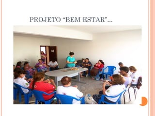 PROJETO “BEM ESTAR”... 
 