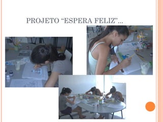 PROJETO “ESPERA FELIZ”... 
 