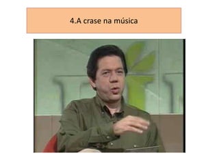 4.A crase na música

 