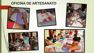 OFICINA DE ARTESANATO
 