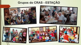 Grupos do CRAS - ESTAÇÃO
 