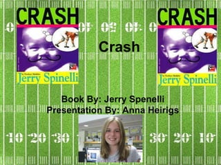 Crash


   Book By: Jerry Spenelli
Presentation By: Anna Heirigs
 