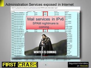 Administration Services exposed in Internet



             Mail services in IPv6
                 SPAM nightmare is
                    coming…




                         19
 