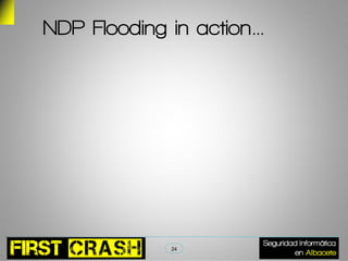 NDP Flooding in action…




             24
 