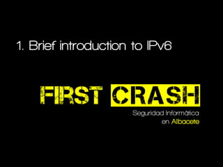1. Brief introduction to IPv6




                 3
 