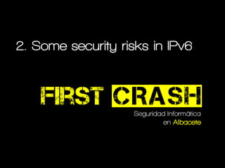 2. Some security risks in IPv6




                9
 