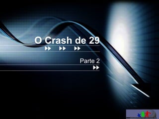 O Crash de 29 Parte 2 