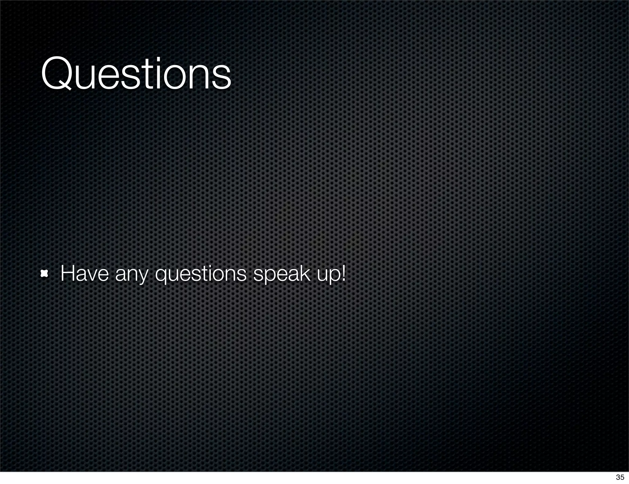 Questions

Have any questions speak up!

35

 