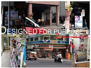 DESIGNED FOR PURPOSE
             2convenient stores
 