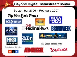 Beyond Digital: Mainstream Media September 2006 – February 2007 