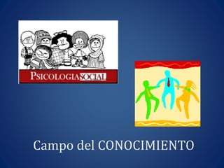 Campo del CONOCIMIENTO
 