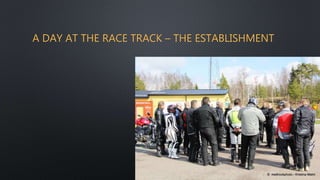 A DAY AT THE RACE TRACK – THE ESTABLISHMENT
 