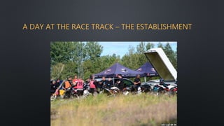 A DAY AT THE RACE TRACK – THE ESTABLISHMENT
 