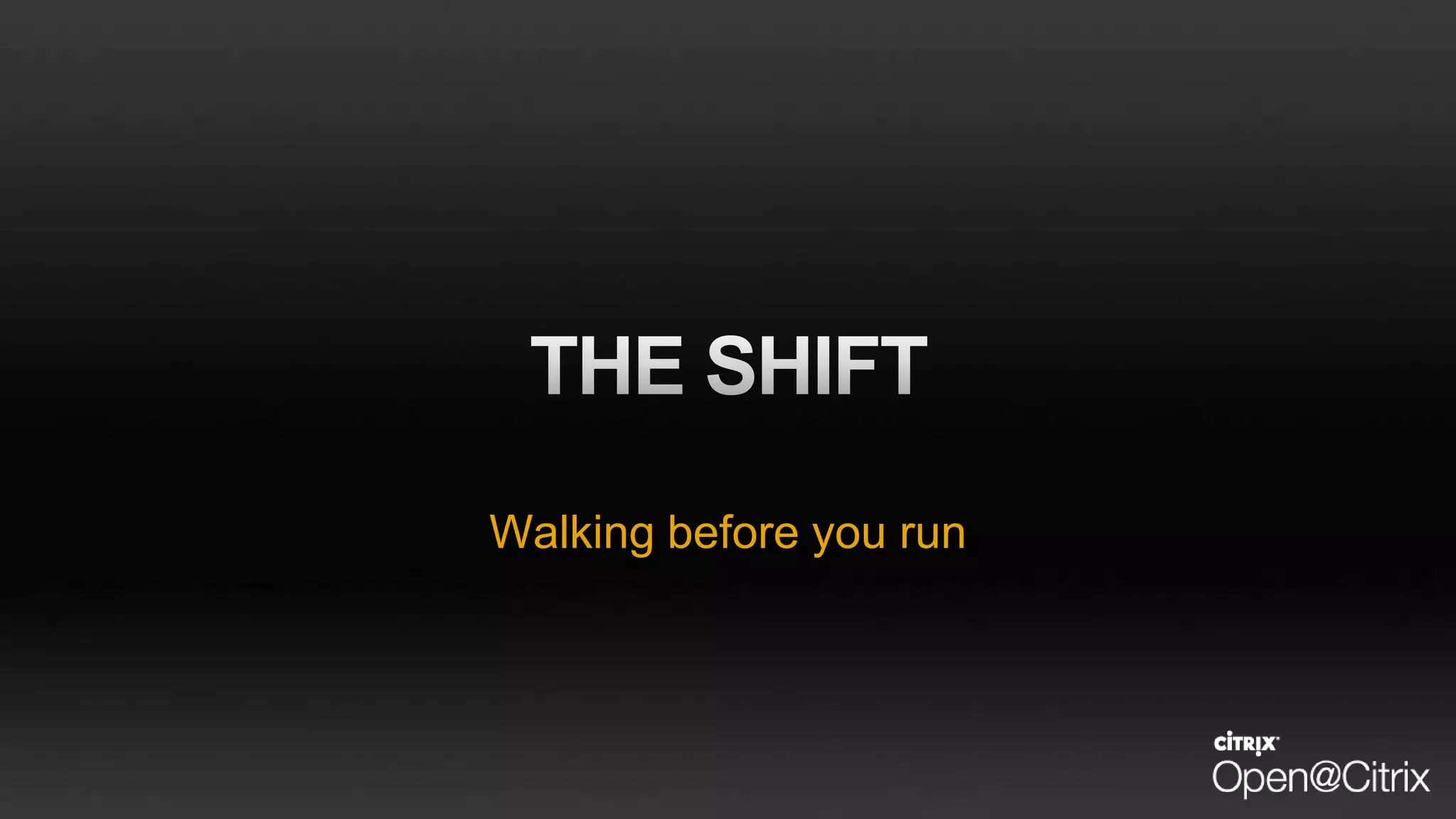 Walking before you run
 