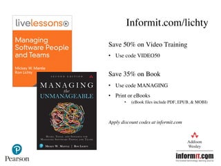 Informit.com/lichty
Save 50% on Video Training
• Use code VIDEO50
Save 35% on Book
• Use code MANAGING
• Print or eBooks
•...