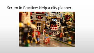 Scrum in Practice: Help a city planner
 