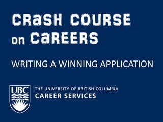 crash course
on careers
WRITING A WINNING APPLICATION
 