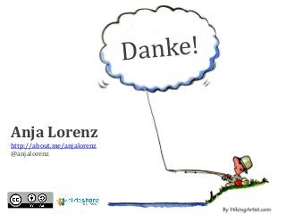 Anja Lorenz
http://about.me/anjalorenz
@anjalorenz

 