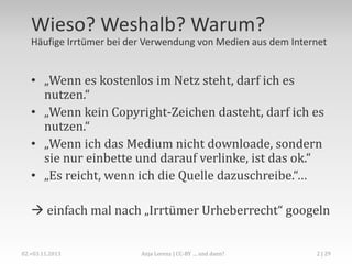 Wieso? Weshalb? Warum?
Häufige Irrtümer bei der Verwendung von Medien aus dem Internet

• „Wenn es kostenlos im Netz steht...