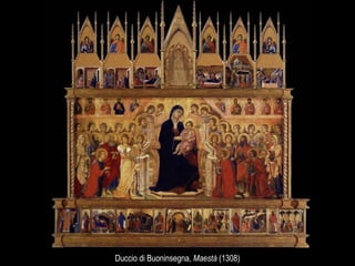 Duccio di Buoninsegna, Maestà (1308)
 