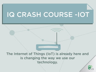 IQ Crash Course - IoT