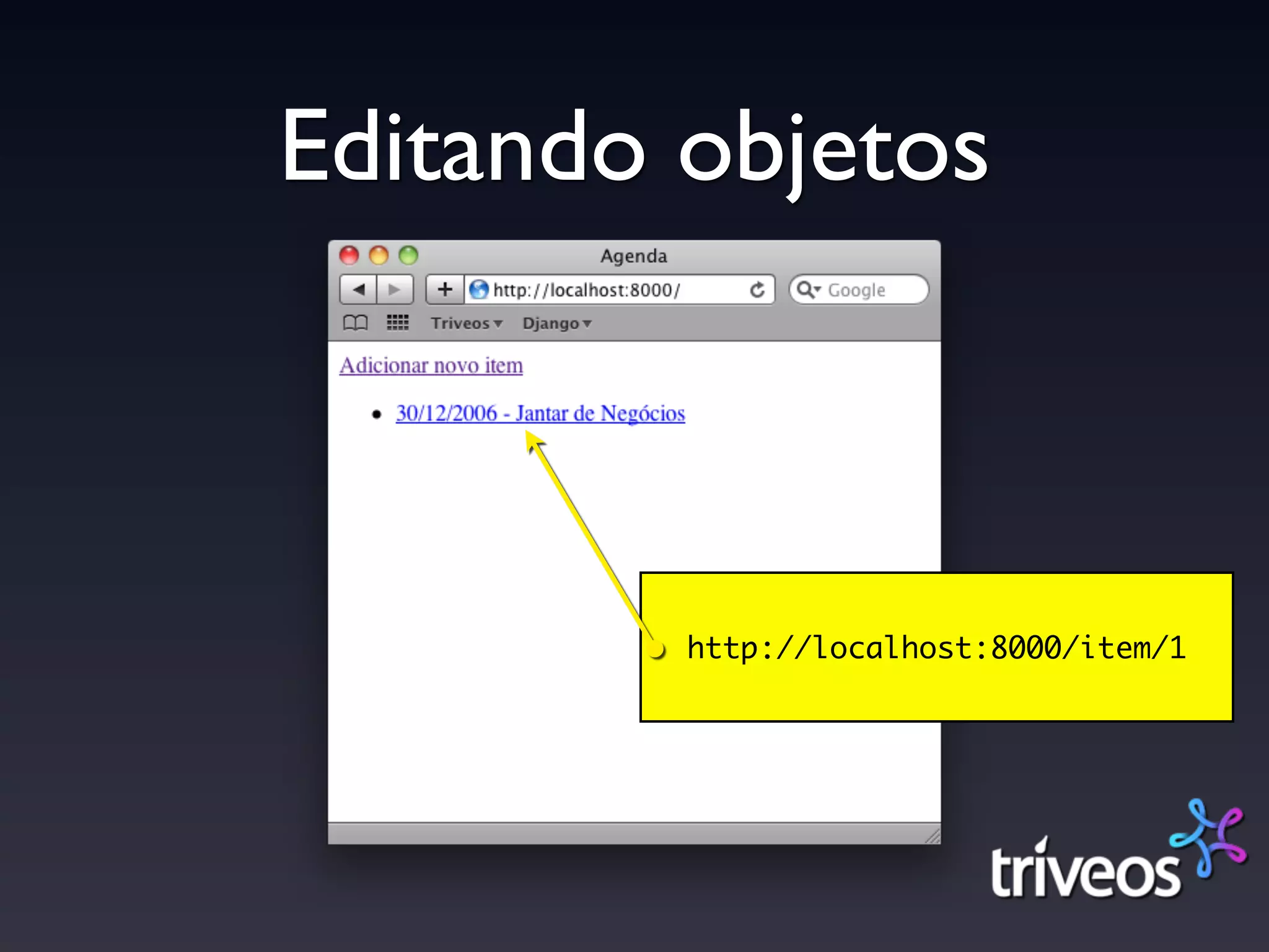 Editando objetos



         http://localhost:8000/item/1
 