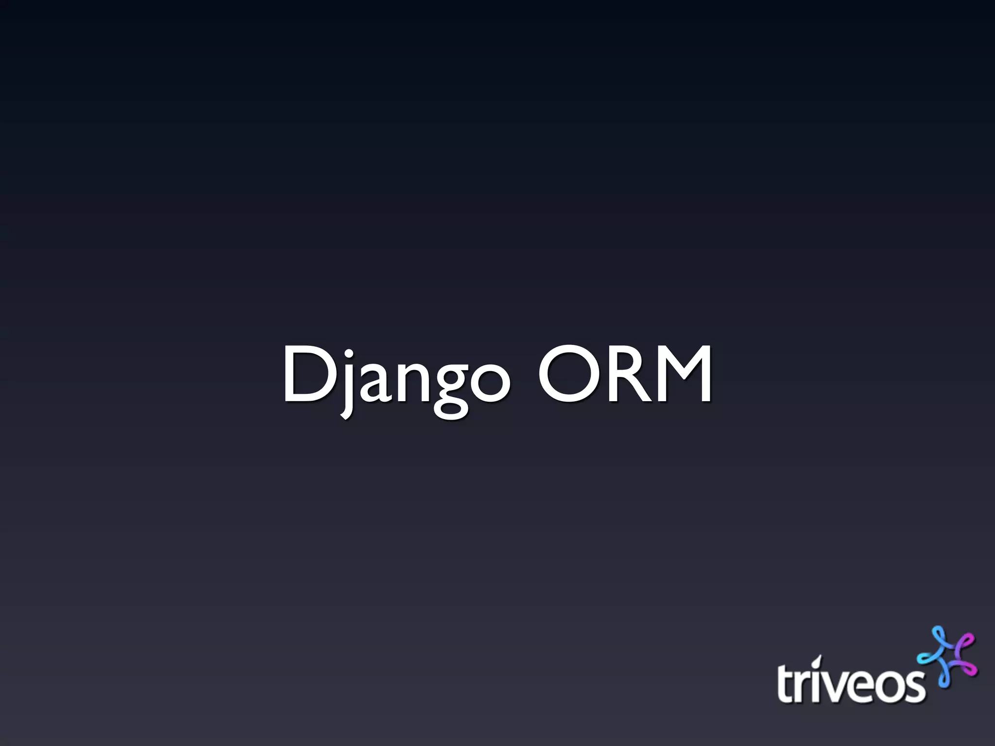 Django ORM
 