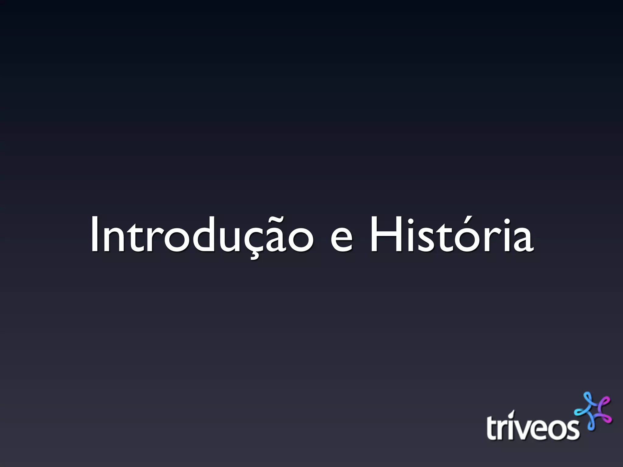 Introdução e História
 