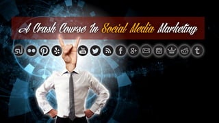 A Crash Course In Social Media Marke!ng
 