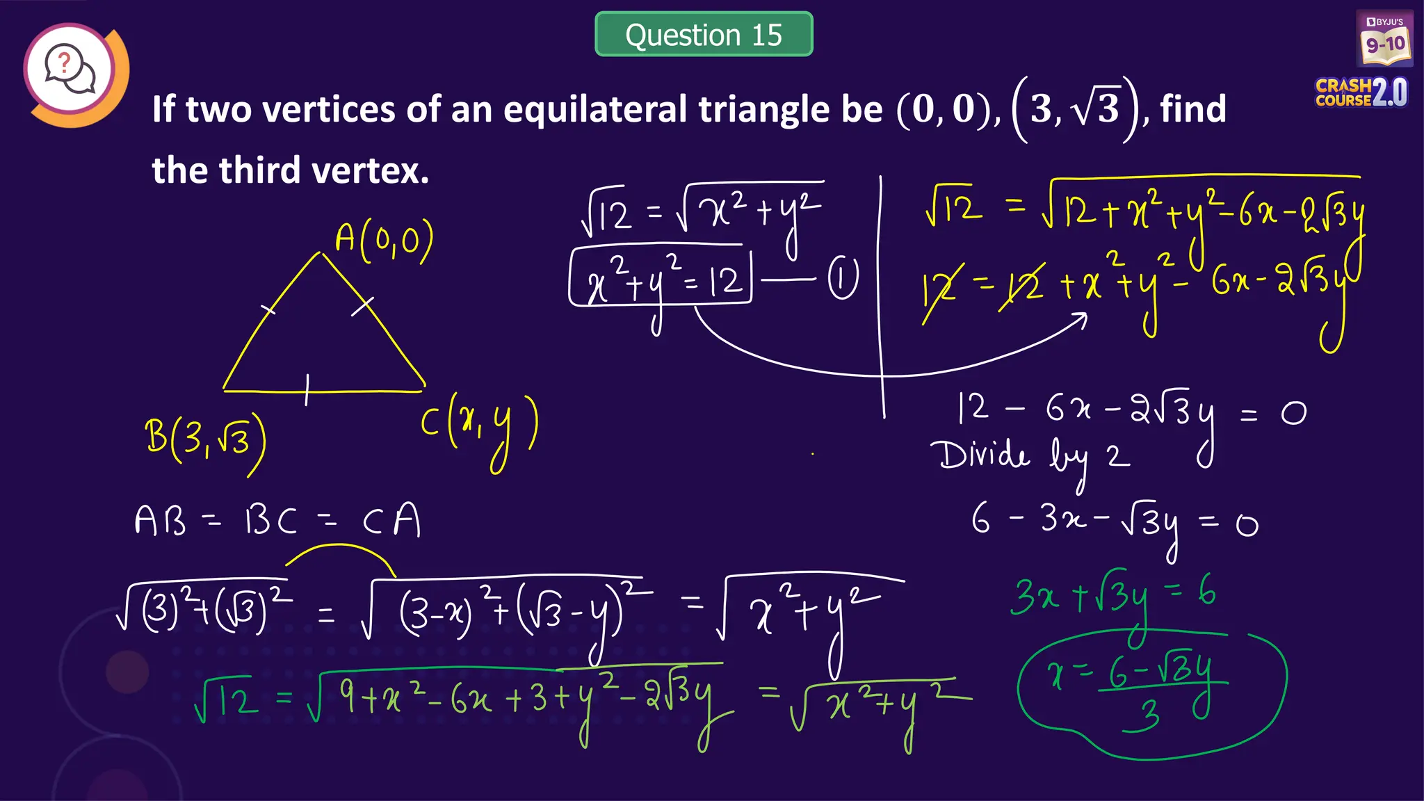 If two vertices of an equilateral triangle be (𝟎, 𝟎), 𝟑, 𝟑 , find
the third vertex.
Question 15
 