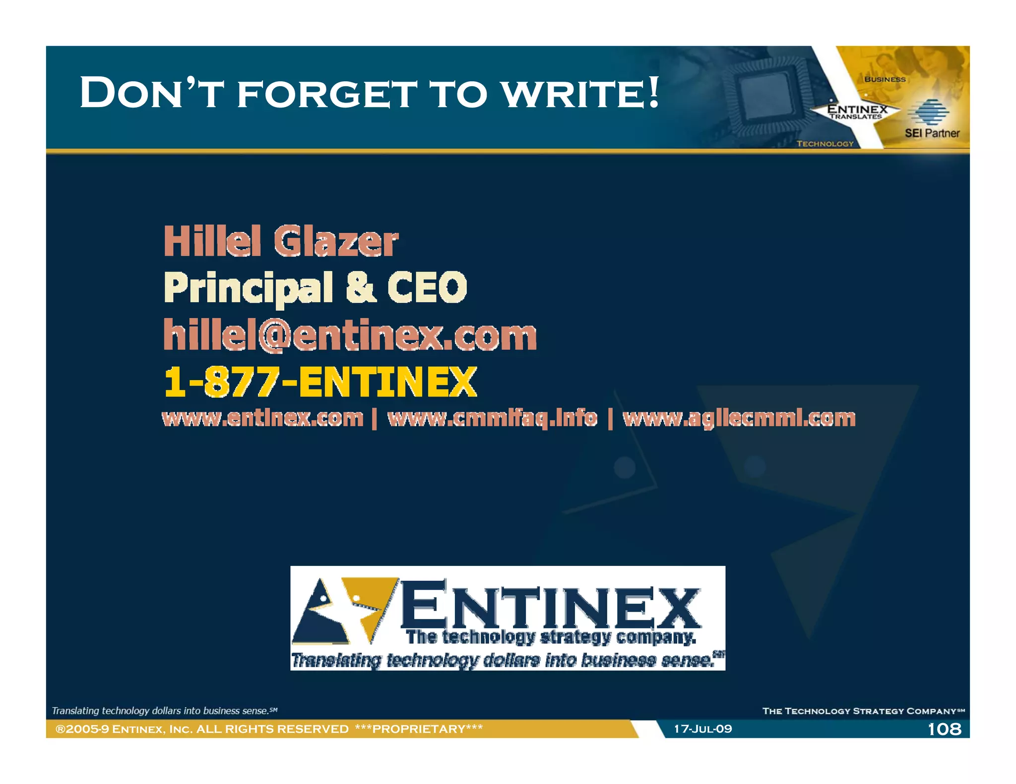 Don’t forget to write!




®2005-9 Entinex, Inc. ALL RIGHTS RESERVED ***PROPRIETARY***   17-Jul-09   108
 
