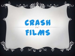 CRASH
FILMS

 