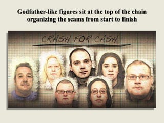 Godfather-like figures sit at the top of the chain
organizing the scams from start to finish
 