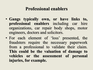 Professional enablers
• Gangs typically own, or have links to,
professional enablers including car hire
organizations, car...