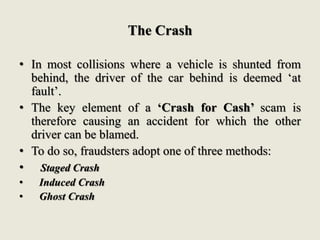 The Crash
• In most collisions where a vehicle is shunted from
behind, the driver of the car behind is deemed ‘at
fault’.
...