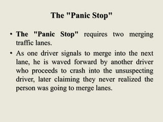 The "Panic Stop"
• The "Panic Stop" requires two merging
traffic lanes.
• As one driver signals to merge into the next
lan...
