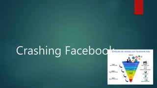 Crashing Facebook
 