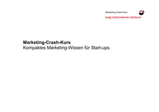 1Daniel Steiner, Herisau
Marketing Crash-KursMarketing Crash-Kurs
Marketing-Crash-Kurs
Kompaktes Marketing-Wissen für Start-ups.
 