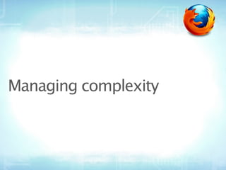 Managing complexity
 