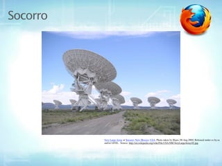 Socorro




          Very Large Array at Socorro, New Mexico, USA. Photo taken by Hajor, 08.Aug.2004. Released under cc.by.sa
          and/or GFDL. Source: http://en.wikipedia.org/wiki/File:USA.NM.VeryLargeArray.02.jpg
 