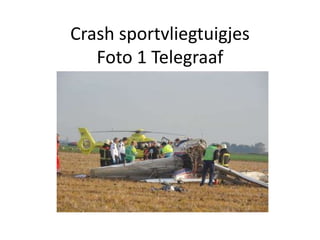 Crash sportvliegtuigjes
   Foto 1 Telegraaf
 
