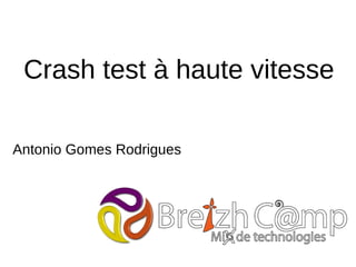 Crash test à haute vitesse
Antonio Gomes Rodrigues
 